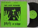 We Got Power (Party Or Go Home) LP 1983 Mystic Records – MLP 33125 