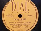 78rpm Dial 1015 Charlie Parker Cool Blues / Quasimodo V bebop