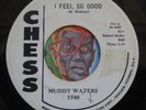 HEAR Muddy Waters 45 I Feel So Good / When Get To Thinking 1748 blues R&B EX