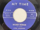 My Time 641 Lynn Johnson - Wicked Woman / Baby Please 1962 1st Press 7