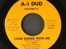 J.L. SMITH: come dance with me / tears won't help you baby A-1 DUD 7