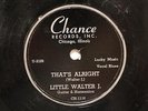 BLUES LITTLE WALTER J. That's Alright/Just Keep Loving CHANCE 1116 V+/V++  rfng