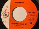 NORTHERN SOUL Pat Hervey (& The Tiaras) THE LAND I DREAM OF Ame 45 rare Canadian