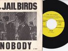 The Jail Birds -Nobody / I'd Like To Go- 7