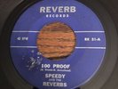 Speedy and The Reverbs 100 Proof/Gas Chamber Reverb Records 45 Rpm