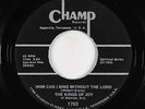 Black Gospel 45 - Kings Of Joy - How Can I Sing Without The Lord - Champ - mp3