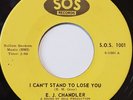 E. J. Chandler.  I can't stand to loose you Original. Wigan Casino Northern Soul