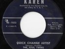 THE SOUL TWINS Quick Change Artist Rare R&B Northern Soul Karen Record 45
