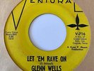 Rockabilly 45 GLENN WELLS Let 'Em Rave On/I Might Cry Ventural HEAR