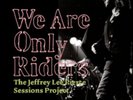 The Jeffrey Lee Pierce Sessions Project We Are Only Riders (Vinyl) 12