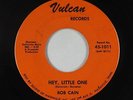 Psych Pop 45 - Bob Cain - Hey, Little One - Vulcan - VG+ mp3