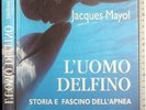 L'UOMO DELFINO. STORIA E FASCINO DELL'APNEA. MAYOL. GIUNTI.