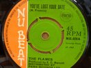 THE FLAMES YOUVE LOST YOUR DATE / LITTLE GIRL UK NU BEAT 7