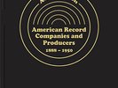 AMERICAN RECORD COMPANIES AND PRODUCERS 1888-1950 (BOOK) - LIKE-NEW COPY