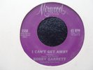 BOBBY GARRETT........I CAN`T GET AWAY.....7