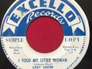 LAZY LESTER   I TOLD MY LITTLE WOMAN / PRETTY (1957) R&B BLUES 45 PROMO EXCELLO