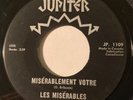 GARAGE PUNK FUZZ Les Miserables MISERABLEMENT VOTRE Jupiter 45 rare Canadian