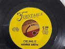 RARE NORTHERN SOUL = GEORGE SMITH = IVE HAD IT = TURNTABLE = ORIGINAL