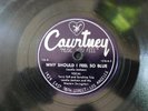 TERRY FELL & SUNSHINE TRIO Why Should I Feel So Blue COURTNEY 116 Country 78 rpm
