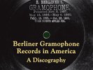 BERLINER GRAMOPHONE RECORDS IN AMERICA: A DISCOGRAPHY (PAUL CHAROSH 2012) - MINT