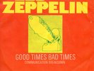 Led Zeppelin - Good Times Bad Times / Communication Breakdown- Vinyl  Single 7 