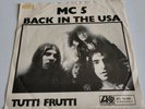 MC5  -  BACK IN THE USA  /  TUTTI - FRUTTI 1970 ORIG. GERMAN ISSUE 45 ATLANTIC