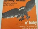 Billy Hawks - the new genius of the blues - o'baby/whip it on me SP 7