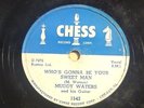 MUDDY WATERS CHESS 1542 WHO’S GONNA BE YOUR SWEET MAN - TURN YOUR LAMP DOWN LOW