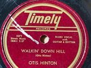 OTIS HINTON Timely 1003 WALKIN' DOWN HILL / EMMALINE  VG/VG+  LISTEN