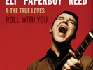 Eli 'Paperboy' Reed and The True Loves Roll With You (Vinyl) Deluxe  12