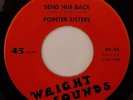 POINTER SISTERS - Send Him Back - WRIGHT SOUNDS - 60's NORTHERN SOUL - 70's RE