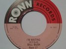 NEW - BILL BUSH/ TOUSSAINT McCALL- I'm Waiting / The Toussaint Shuffle-  RONN 17