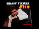 SHAKIN STEVENS/FIRE/RARISSIME EPIC EPC 6845/ETAT MINT SUBLIME/HOLLAND SP 7