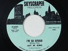 Sweet Soul 45 - Jay W. King - I'm So Afraid - Skyscraper - VG+ mp3