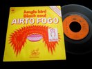 AIRTO FOGO/JUNGLE BIRD/BLACK SOUL/RARE FUNKY GROOVE/CBS/FRENCH SP 7