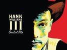 HANK WILLIAMS III - GREATEST HITS NEW VINYL