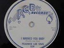 blues r&b 78 RPM FRANKIE LEE SIMS I Warned You Baby ACE V+ HEAR my talk didn't d