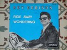 ROY ORBISON - Ride Away / Wondering RARE 7