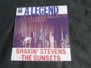 SHAKIN' STEVENS AND THE SUNSETS A LEGEND 7