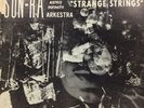 Sun Ra And His Astro Infinity Arkestra* – Strange Strings LP Mono