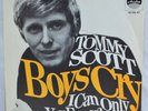TOMMY SCOTT - Boys Cry / I Can Only Give You Everything - 7