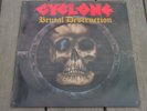 CYCLONE - BRUTAL DESTRUCTION Vinyl LP Schallplatte original RR 9687