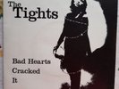 THE TIGHTS : BAD HEARTS / CRACKED / IT :  7
