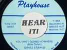 NC Bluegrass Byrds Bob Dylan 45 GRASS STRINGS You Aint Goin Nowhere PLAYHOUSE
