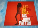 BIG JOHN PATTON-LET 'EM ROLL-NEAR MINT US PRESS FROM 1993