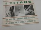 I Titans (The Aristocrat of Beat Orchestra)   Non Vale Più + 3