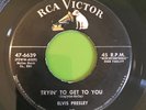 Elvis Presley 45 Tryin' To Get To You I Love You Because RCA Victor 47-6639 VG+
