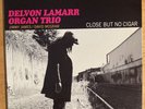 Close But No Cigar by Delvon Lamarr Organ Trio LP (Colemine Records, 2018)