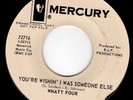 1967 GARAGE & PSYCH 45 - WHATT FOUR - YOU'RE WISHIN' I WAS SOMEONE ELSE - HEAR