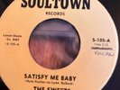 THE SWEETS SATISFY ME BABY (SOULTOWN)